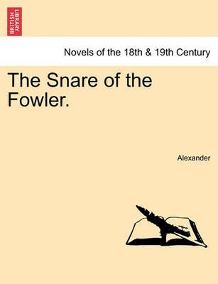The Snare of the Fowler. By Alexander 9781240880249 (Paperback)