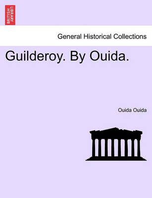 Guilderoy. By Ouida. By Ouida, Ouida 9781240883325 (Paperback)