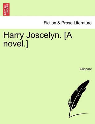Harry Joscelyn. [A Novel.] By Margaret Wilson Oliphant 9781240899517