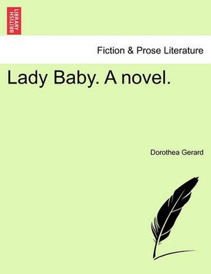 Lady Baby. A novel. By Gerard, Dorothea 9781240900138 (Paperback)