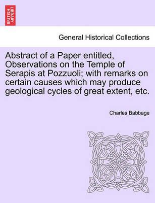 Abstract of a Paper Entitled, Observations on the Temple of Serapis at Pozzuoli; With Remarks on Certain Causes Which May Produce Geological ...