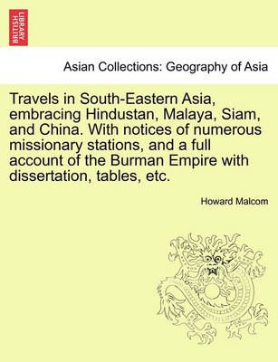 Travels in South-Eastern Asia, Embracing Hindustan, Malaya, Siam, and China. with Notices of Numerous Missionary Stations, and a Full Account of ...