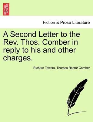 A Second Letter to the REV. Thos. Comber in Reply to His and Other Charges.
