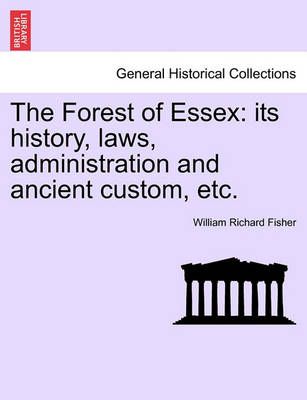 The Forest of Essex By William Richard Fisher 9781240915927