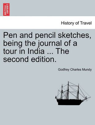 Pen and Pencil Sketches, Being the Journal of a Tour in India ... the Second Edition.