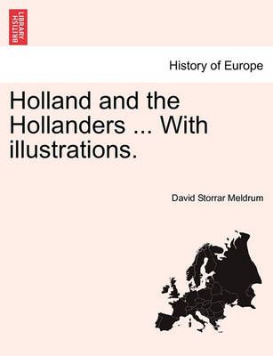 Holland and the Hollanders ... with Illustrations. 9781240926862