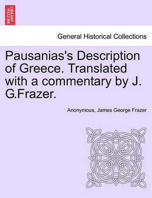 Pausanias's Description of Greece. Translated with a commentary by J. G.Frazer.