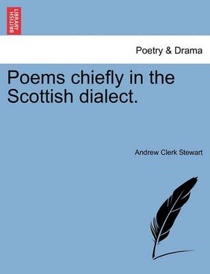 Poems Chiefly in the Scottish Dialect. By Andrew Clerk Stewart