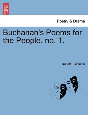 Buchanan's Poems for the People. No. 1. By Robert Buchanan (Paperback)