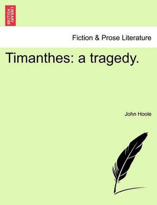 Timanthes By John Hoole 9781241037819 (Paperback)