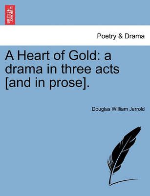 A Heart of Gold By Douglas William Jerrold 9781241065973 (Paperback)