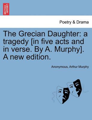 The Grecian Daughter By Anonymous 9781241086770 (Paperback)