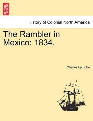 The Rambler in Mexico By Charles La Trobe 9781241090036 (Paperback)