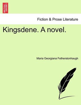 Kingsdene. a Novel. By Maria Georgiana Fetherstonhaugh 9781241110864