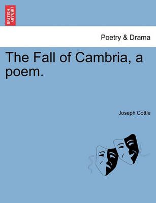 The Fall of Cambria, a poem. By Cottle, Joseph 9781241127855