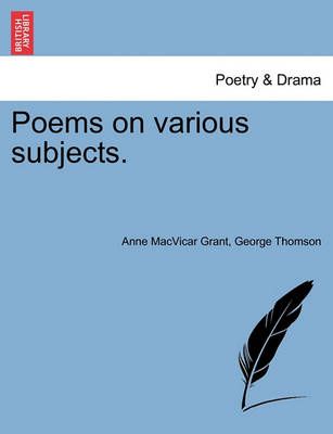 Poems on Various Subjects. By Anne MacVicar Grant 9781241135041
