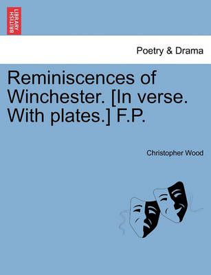 Reminiscences of Winchester. [In Verse. with Plates.] F.P. (Paperback)