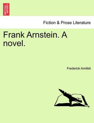 Frank Arnstein. a Novel. By Frederick Armfelt 9781241178284