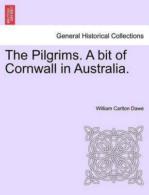 The Pilgrims. A bit of Cornwall in Australia, Vol. II 9781241183998