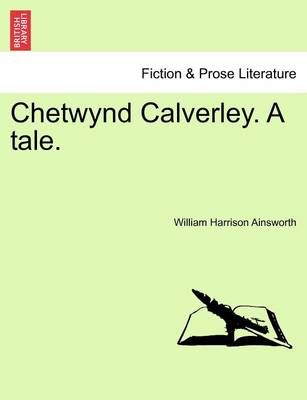 Chetwynd Calverley, A Tale: Volume II of III 9781241184797 (Paperback)