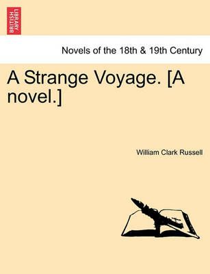 A Strange Voyage. [A Novel.] By William Clark Russell 9781241189426