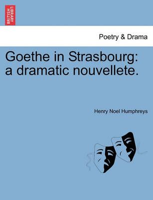 Goethe in Strasbourg By Henry Noel Humphreys 9781241200138 (Paperback)