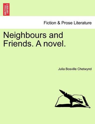 Neighbours and Friends. a Novel. 9781241219178 (Paperback)