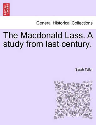 The MacDonald Lass. a Study from Last Century. By Sarah Tytler