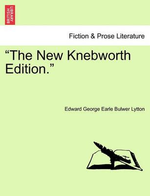 The New Knebworth Edition. By Edward George Earle Bulwer Lytton