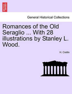 Romances of the Old Seraglio ... with 28 Illustrations by Stanley L. Wood.