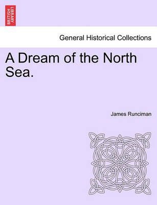 A Dream of the North Sea. By James Runciman 9781241233617 (Paperback)