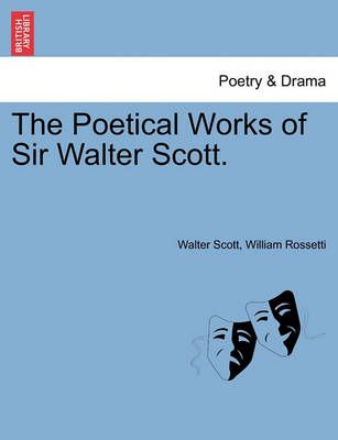The Poetical Works of Sir Walter Scott. 9781241247621 (Paperback)