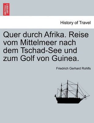 Quer Durch Afrika. Reise Vom Mittelmeer Nach Dem Tschad-See Und Zum Golf Von Guinea.