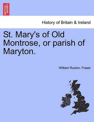 St. Mary's of Old Montrose, or parish of Maryton. 9781241310417
