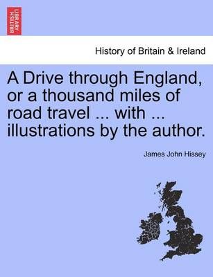 A Drive through England, or a thousand miles of road travel ... with ... illustrations by the author.