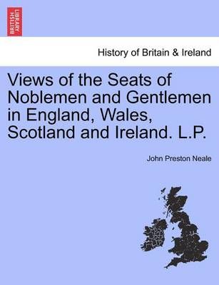 Views of the Seats of Noblemen and Gentlemen in England, Wales, Scotland and Ireland. L.P. Vol. II