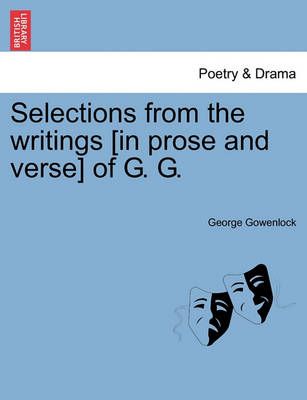 Selections from the Writings [in Prose and Verse] of G. G. (Paperback)