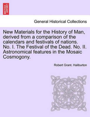 New Materials for the History of Man, Derived from a Comparison of the Calendars and Festivals of Nations. No. I. the Festival of the Dead. No. ...