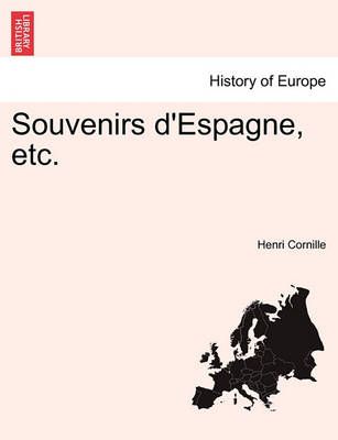 Souvenirs d'Espagne, etc. By Cornille, Henri 9781241356057 (Paperback)