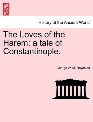 The Loves of the Harem By George W M Reynolds 9781241364885