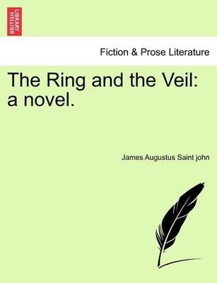 The Ring and the Veil By James Augustus Saint John 9781241378530