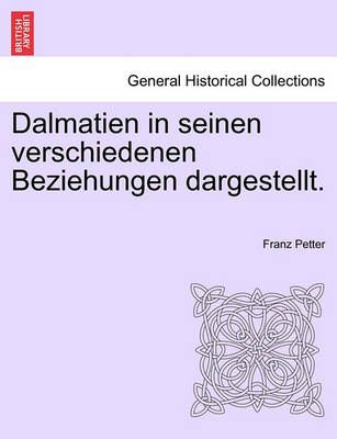 Dalmatien in seinen verschiedenen Beziehungen dargestellt. (Paperback)