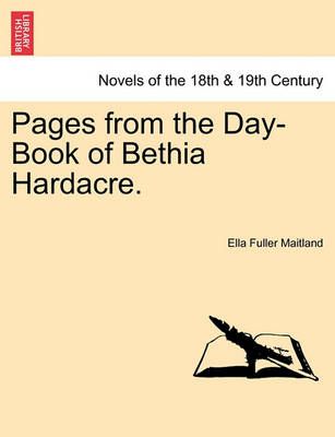 Pages from the Day-Book of Bethia Hardacre. By Ella Fuller Maitland