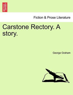 Carstone Rectory. a Story. By Dr George Graham 9781241387860