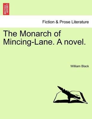 The Monarch of Mincing-Lane. a Novel. 9781241388072 (Paperback)