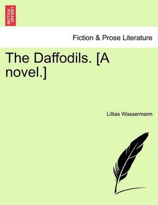The Daffodils. [A Novel.] By Lillias Wassermann 9781241388928