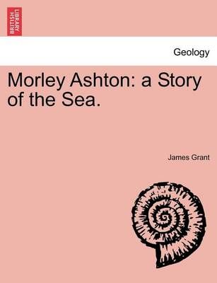 Morley Ashton By James Grant 9781241400552 (Paperback)