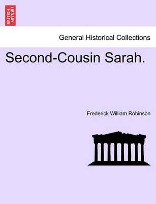 Second-Cousin Sarah. By Frederick William Robinson 9781241402662
