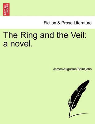 The Ring and the Veil By James Augustus Saint John 9781241402839