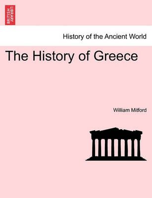 The History of Greece By William Mitford 9781241424480 (Paperback)
